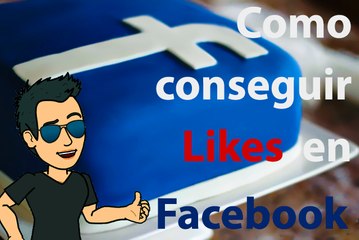 Como conseguir muchos LIKES en FACEBOOK 2015