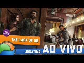 The Last Of Us (Parte 5) - Gameplay Ao Vivo!