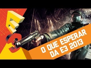 O que esperar da E3 2013 - Baixaki Jogos