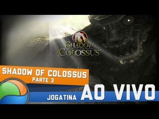 Shadow of the Colossus (Parte 3) - Gameplay Ao Vivo