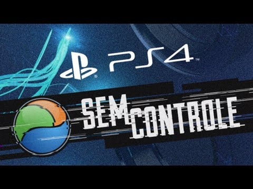 [Sem Controle] 003 - PS4 e a Nova Geração de Consoles - Baixaki Jogos