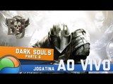 Dark Souls (Parte FINAL!)  - Gameplay Ao Vivo!
