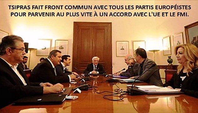 Le masque tombe : Tsipras fait une alliance nationale avec tous les partis européistes grecs pour parvenir au plus vite à un accord avec l' UE et le FMI