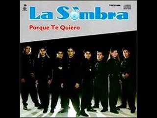 La Sombra - Porque Te Quiero