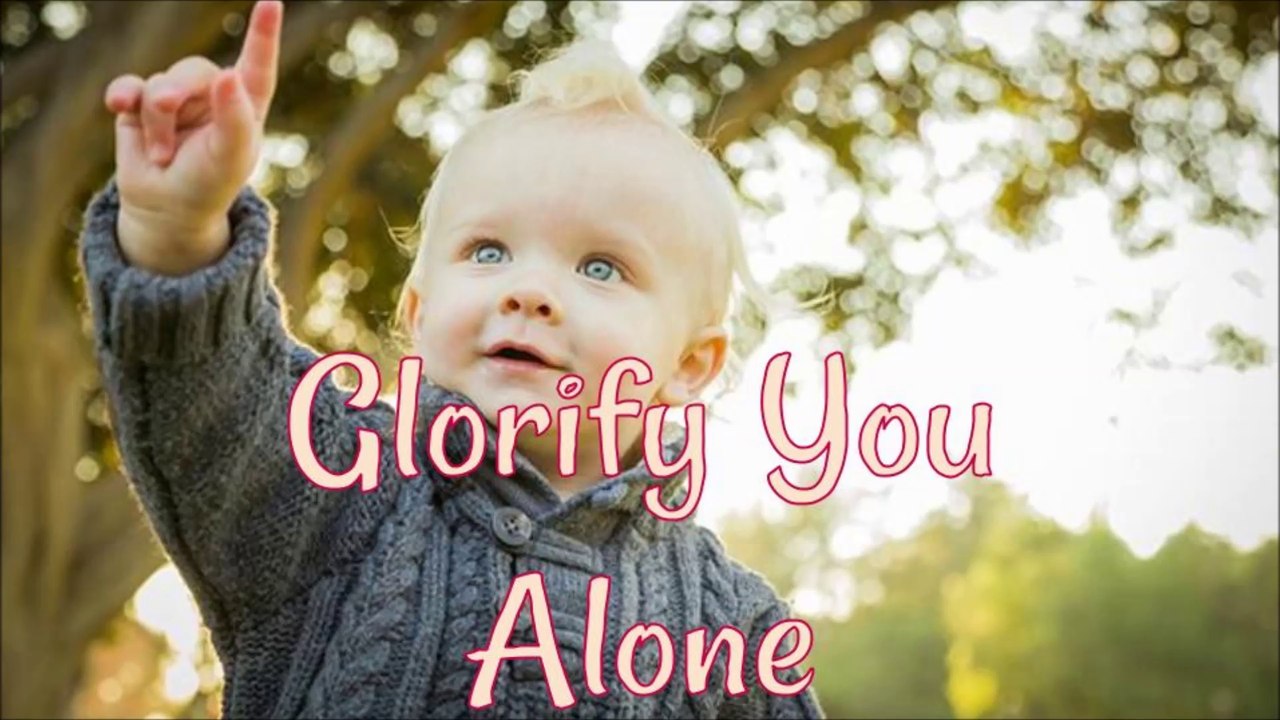 Glorify You Alone
