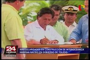 Irregularidades en construcción de interoceánica habrían nacido en gobierno de Toledo