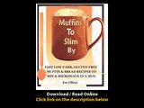 [Download PDF] Muffins to Slim By Fast Low-Carb Gluten-Free Bread and Muffin Recipes to Mix and Microwave in a Mug