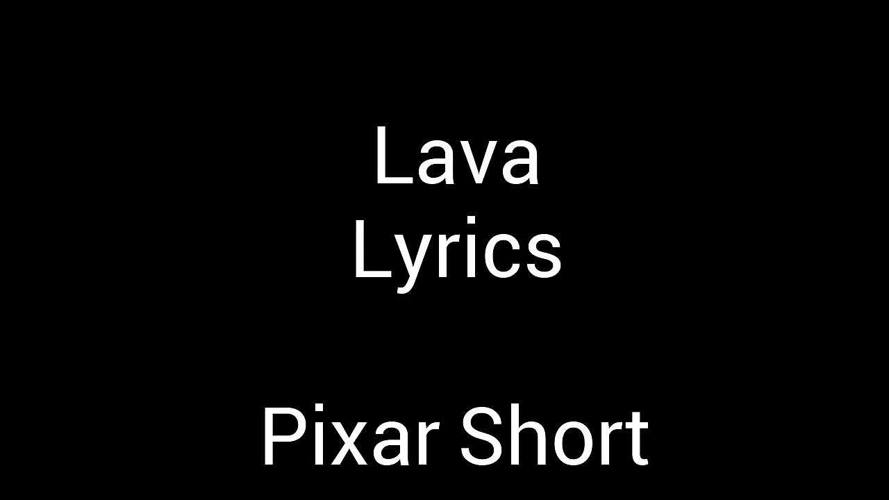Lava Lyrics from the Pixar Short Film video Dailymotion