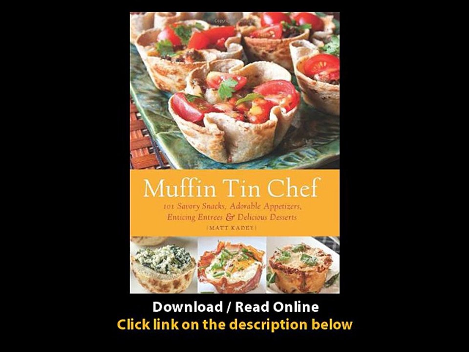 [Download PDF] Muffin Tin Chef 101 Savory Snacks Adorable Appetizers Enticing Entrees and Delicious Desserts