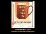 [Download PDF] Muffins to Slim By Fast Low-Carb Gluten-Free Bread and Muffin Recipes to Mix and Microwave in a Mug