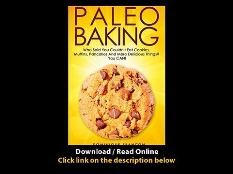 [Download PDF] Paleo BAKING Who Said You Couldnt Eat Cookies Muffins And Pancakes YOU CAN - The Ultimate Paleo Diet Baking Guide to Unlock Weight Loss With Low Carb Baking - Paleo Primal Gluten Free Approved