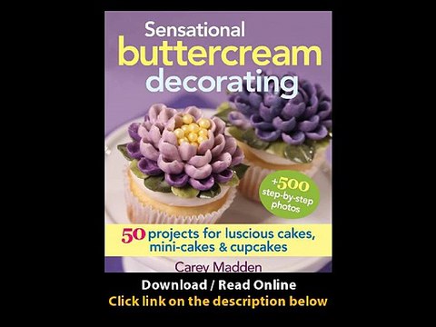 [Download PDF] Sensational Buttercream Decorating 50 Projects for Luscious Cakes Mini-Cakes and Cupcakes