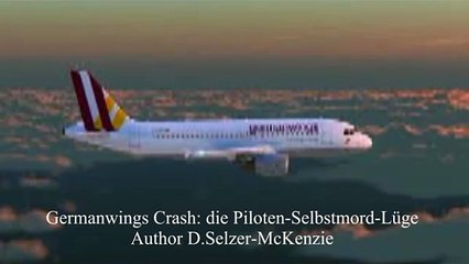 GermanWings Absturz die Piloten Selbstmord Lüge