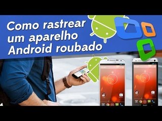 Baixaki Android Dicas: Como rastrear um aparelho Android roubado.