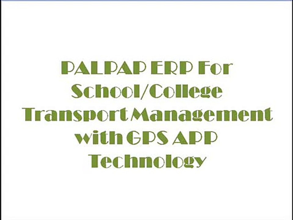PALPAP ERP For School/College Transport Management with GPS APP Technology