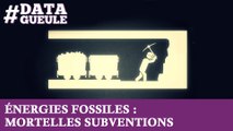 Énergies fossiles : mortelles subventions #DATAGUEULE 44