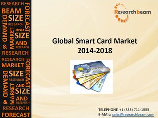 Global  Smart Card Market Size, Growth, Industry Trends, Forecasts 2014-2018