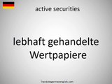 How to say active securities in German: lebhaft gehandelte Wertpapiere | German Words
