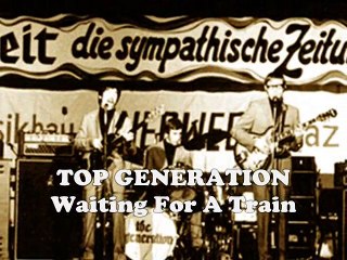 TOP GENERATION - Waiting For A Train (1971)