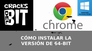 Cómo instalar Chrome de 64-bit