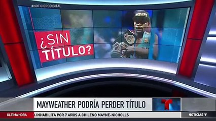 Boxeador Floyd Mayweather podría perder el título que le ganó a Manny Pacquiao