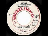 THE VELVET SATINS - Nothing Can Compare To You
