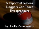 5 Important Lessons Bloggers Can Teach Entrepreneurs | Holly Zimmerman