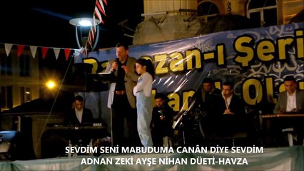 SEVDİM SENİ MABUDUMA-ADNAN ZEKİ VE NİHAN'IN DÜETİ