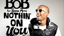 Nothing On You - B.o.B feat. Bruno Mars lyrics