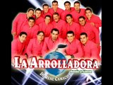que me vas a dar la arrolladora