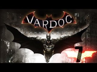 Batman Arkham Knight ( Parte 7 ) @Vardoc jijijiji