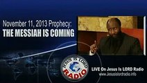 THE MESSIAH IS COMING- NOV 11, 2013 PROPHECY- Prophet Dr. Owuor