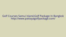 Golf Courses Samui Island,Golf Package In Bangkok|Pattayagolfpackage