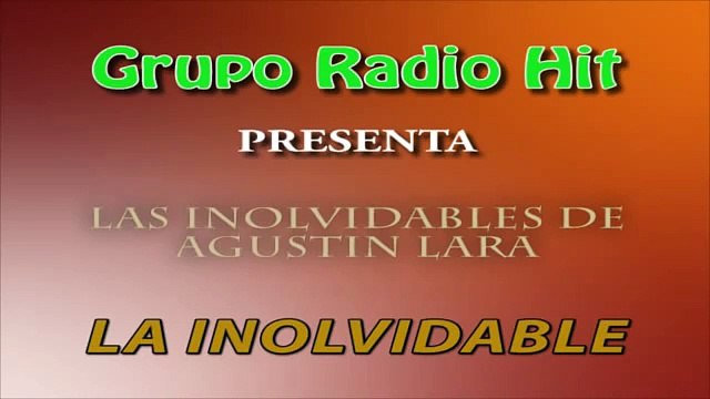 Las Inolvidables de Agustin Lara Mix de 1 Hora de LA INOLVIDABLE