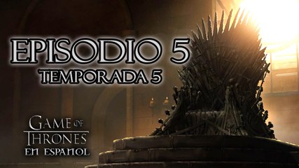 Game of Thrones Episodio 5 Temporada 5 en Español comentado