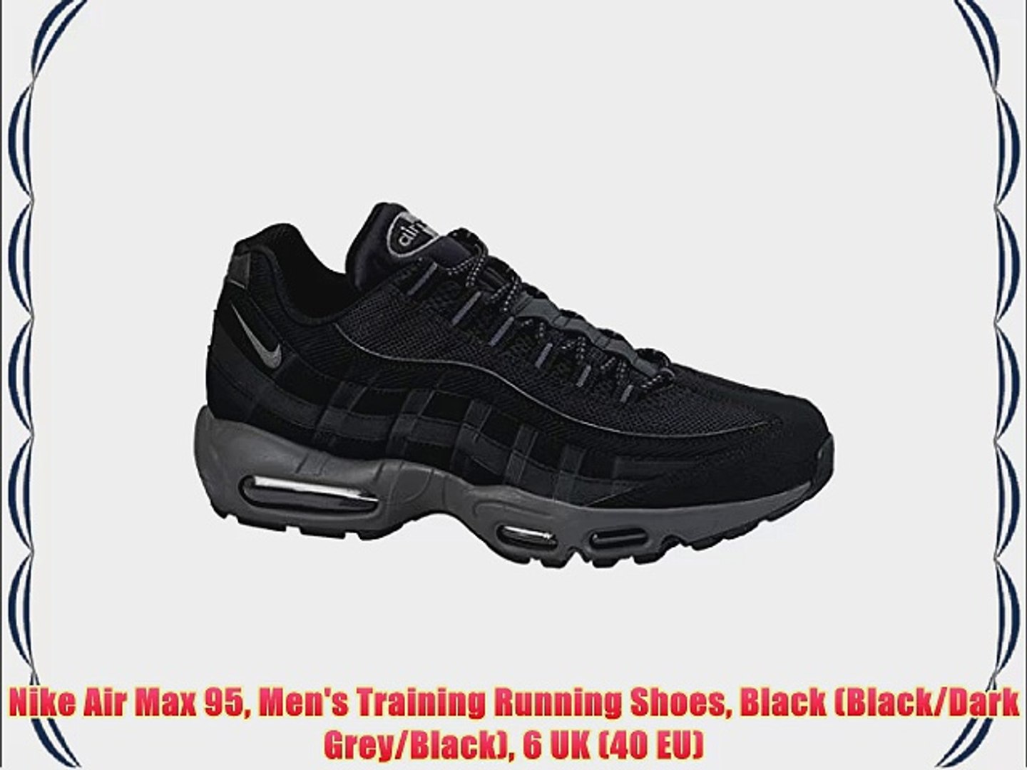 Nike Air Max 95 Men's Training Running Shoes Black (BlackDark GreyBlack) 6 UK (40 EU) Nike Air Max 95 Men's Training Running Shoes Black (BlackDark GreyBlack) 6 UK (40 EU)