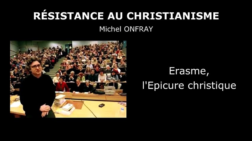 ERASME, L'EPICURE CHRISTIQUE - Michel ONFRAY