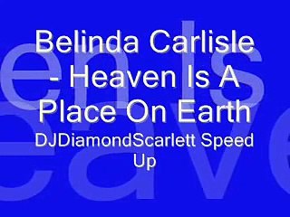 Belinda Carlisle - Heaven Is A Place On Earth Speed Up