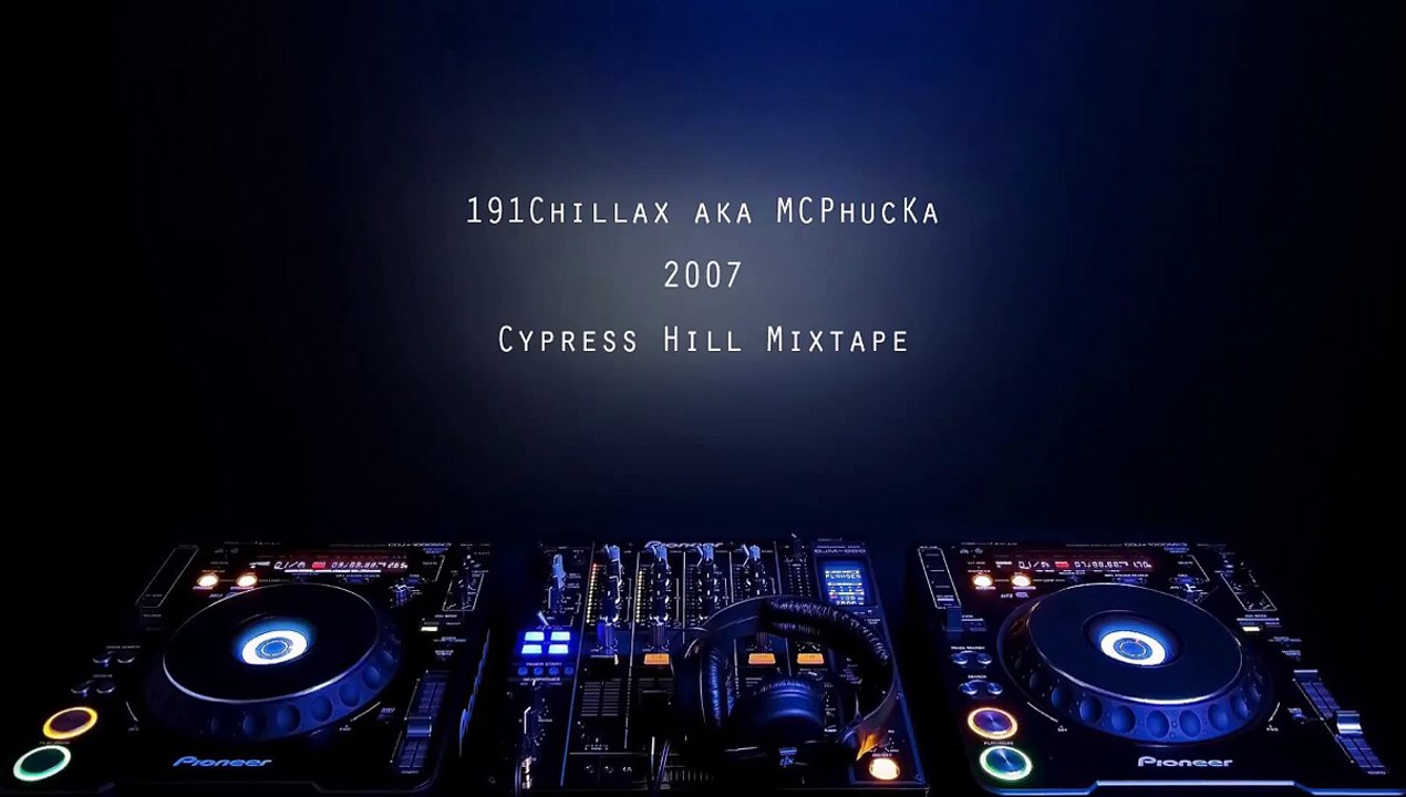 191Chillax aka MCPhucKa 2007 Cypress Hill Mixtape