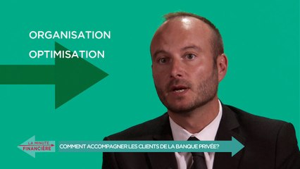 Comment accompagner les clients de la Banque Privée ?