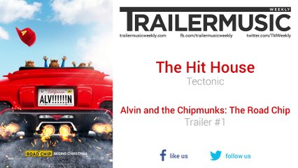 Alvin and the Chipmunks: The Road Chip - Trailer #1 Music (The Hit House - Tectonic)