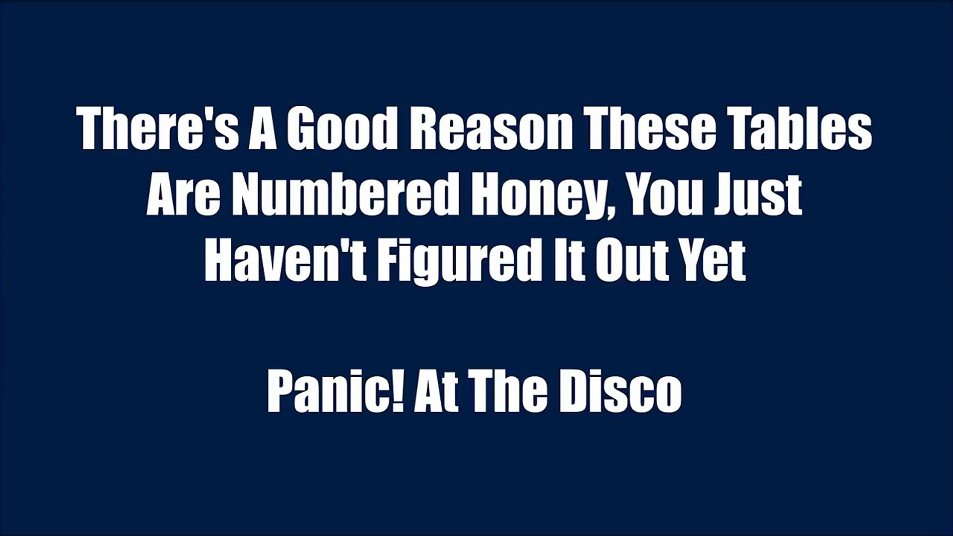 Theres A Reason These Tables Are Numbered Honey Lyrics Panic At The Disco Video Dailymotion