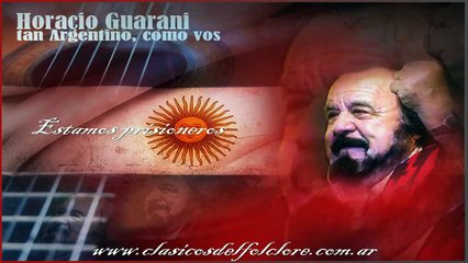 Estamos Prisioneros - Horacio Guarani - Clasicos del Folclore Argentino