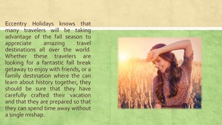 Eccentry Holidays shares its suggestions for the best tips to keep in mind during vacations this coming fall