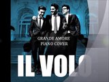Grande Amore- IL VOLO Piano Cover