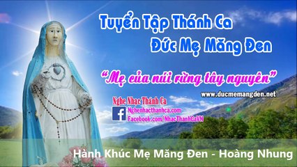 Những Bài Hát Thánh Ca Hay Nhất - Đức Mẹ Măng Đen (Phần 1)