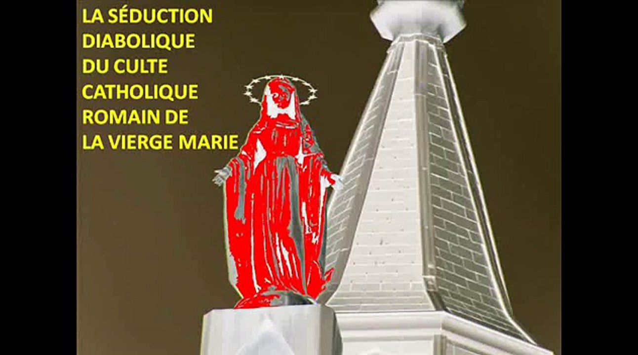 La séduction diabolique du culte catholique romain de la vierge marie.
