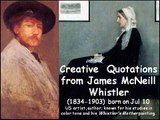 Creative Quotations from James McNeill Whistler for Jul 10