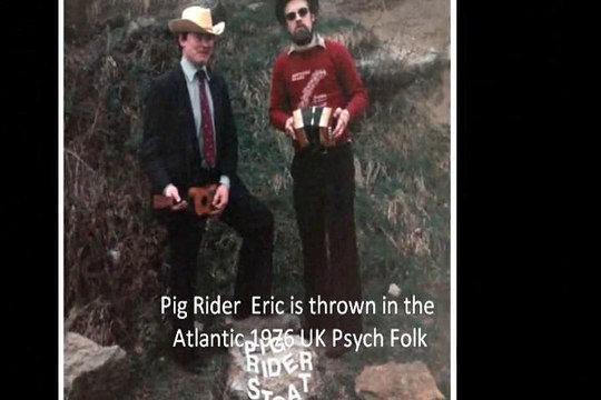 Pig Rider Eric is Thrown in the Atlantic 1976 UK Psych Folk