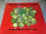 Coles de Bruselas con Jamón  - Brussels Sprouts with Parma Ham